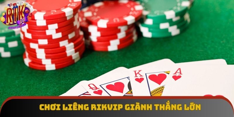 Chơi Liêng cực chuyên nghiệp giành thắng lớn khủng