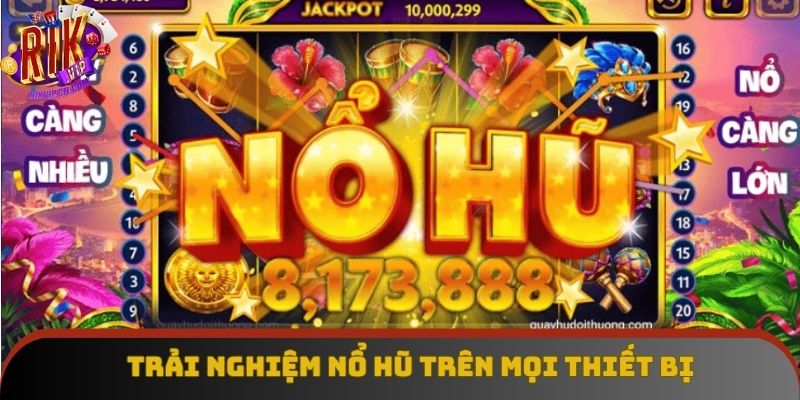 Trải nghiệm slot tiện ích trên mọi thiết bị Trải nghiệm slot tiện ích trên mọi thiết bị