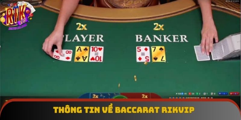 Khái quát thông tin về sân chơi Baccarat Rikvip