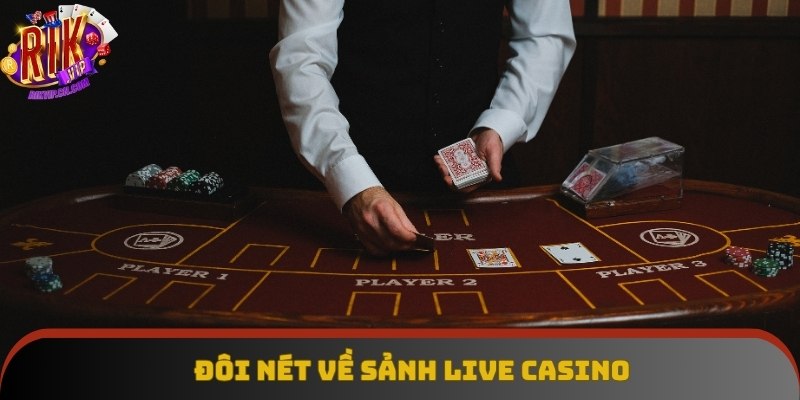 Đôi nét về sảnh live casino Đôi nét về sảnh live casino