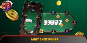 Luật Chơi Poker - Hướng Dẫn Cách Chơi Đơn Giản Và Chính Xác