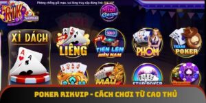 Poker Rikvip - Mở Khóa Bí Kíp Từ Cao Thủ Để Chơi Là Thắng
