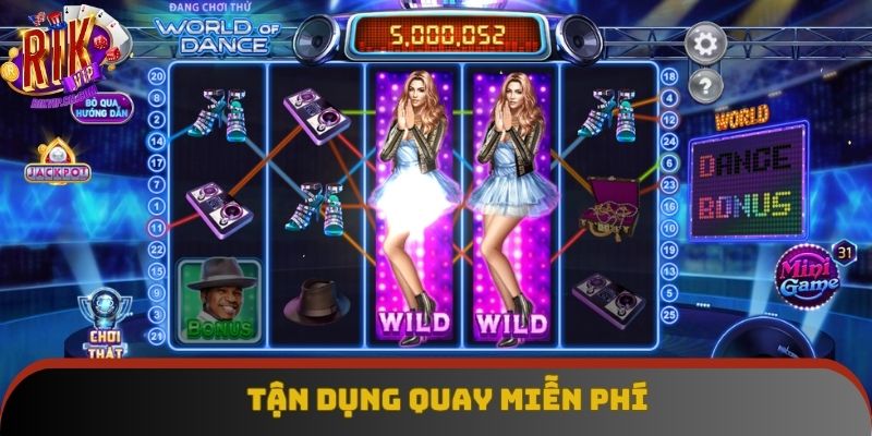 Tận dụng quay miễn phí nâng cao kỹ năng Tận dụng quay miễn phí nâng cao kỹ năng